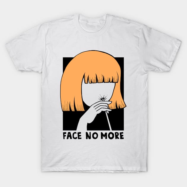 Face no more T-Shirt by zzmyxazz